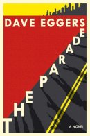 Dave Eggers - The Parade - 9780241394496 - 9780241394496