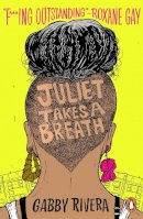 Gabby Rivera - Juliet Takes a Breath - 9780241433980 - 9780241433980