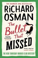 Osman, Richard - The Bullet that Missed: The Third Book in the Thursday Murder Club Mystery Series (The Thursday Murder Club, 3) - 9780241512432 - 9780241512432