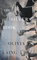 Olivia Laing - The Silver Book - 9780241783962 - 9780241783962