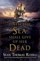 Sean Thomas Russell - Until the Sea Shall Give Up Her Dead - 9780241952078 - 9780241952078