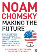 Noam Chomsky - Making the Future: Occupations, Interventions, Empire and Resistance - 9780241952580 - V9780241952580