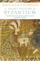John Julius Norwich - Short History of Byzantium - 9780241953051 - 9780241953051