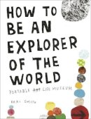 Keri Smith - How to be an Explorer of the World - 9780241953884 - V9780241953884