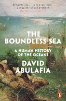 David Abulafia - The Boundless Sea: A Human History of the Oceans - 9780241956274 - 9780241956274
