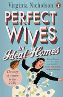 Virginia Nicholson - Perfect Wives in Ideal Homes - 9780241958049 - V9780241958049