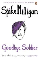 Spike Milligan - Goodbye Soldier - 9780241958148 - V9780241958148