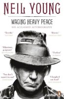 Neil Young - Waging Heavy Peace: A Hippie Dream - 9780241962169 - V9780241962169