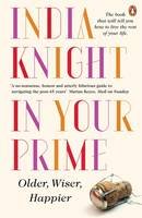 India Knight - In Your Prime: Older Wiser Happier - 9780241967836 - V9780241967836