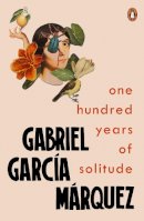 Gabriel Garcia Marquez - ONE HUNDRED YEARS OF SOLITUDE - 9780241968581 - 9780241968581