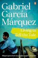 Gabriel Garcia Marquez - LIVING TO TELL THE TALE - 9780241968772 - V9780241968772