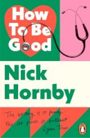 Nick Hornby - How to be Good - 9780241969823 - V9780241969823