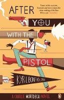 Kyril Bonfiglioli - After You with the Pistol: Book 2 of The Mortdecai Trilogy - 9780241970317 - V9780241970317