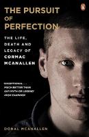 Dónal Mcanallen - The Pursuit of Perfection: The Life, Death and Legacy of Cormac McAnallen - 9780241974384 - 9780241974384