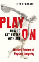 Bercovici, Jeff - Play On: How to Get Better With Age - 9780241976289 - 9780241976289