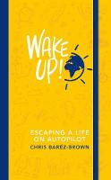 Chris Barez-Brown - WAKE UP!: Escaping Life on Autopilot - 9780241977422 - V9780241977422