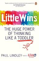 Paul Lindley - Little Wins: The Huge Power of Thinking Like a Toddler - 9780241977941 - V9780241977941