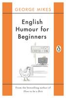 George Mikes - English Humour for Beginners - 9780241978542 - V9780241978542