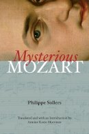 Philippe Sollers - Mysterious Mozart - 9780252035463 - V9780252035463