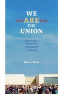 Dana L. Cloud - We Are the Union: Democratic Unionism and Dissent at Boeing - 9780252036378 - V9780252036378