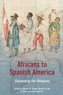 Sherwin K. Bryant - Africans to Spanish America: Expanding the Diaspora - 9780252036637 - V9780252036637
