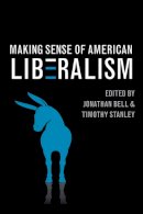 Jonathan Bell (Ed.) - Making Sense of American Liberalism - 9780252036866 - V9780252036866