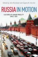 Eugene M. Avrutin - Russia in Motion: Cultures of Human Mobility since 1850 - 9780252037030 - V9780252037030