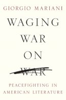 Giorgio Mariani - Waging War on War: Peacefighting in American Literature - 9780252039751 - V9780252039751