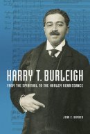 Jean E Snyder - Harry T. Burleigh: From the Spiritual to the Harlem Renaissance - 9780252039942 - V9780252039942