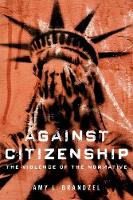 Amy L. Brandzel - Against Citizenship: The Violence of the Normative - 9780252040030 - V9780252040030