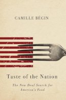 Camille Begin - Taste of the Nation: The New Deal Search for America´s Food - 9780252040252 - V9780252040252