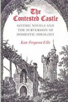 Kate Ellis - CONTESTED CASTLE: GOTHIC NOVELS AND THE SUBVERSION OF DOME - 9780252060489 - V9780252060489