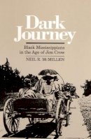 Neil R. Mcmillen - Dark Journey: Black Mississippians in the Age of Jim Crow - 9780252061561 - V9780252061561