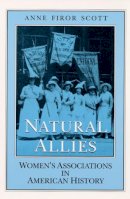 Anne Firor Scott - Natural Allies: Women´s Associations in American History - 9780252063206 - V9780252063206