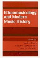 Blum - Ethnomusicology and Modern Music History - 9780252063435 - V9780252063435