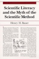 Henry H. Bauer - Scientific Literacy and the Myth of the Scientific Method - 9780252064364 - V9780252064364