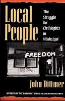 John Dittmer - Local People: The Struggle for Civil Rights in Mississippi - 9780252065071 - V9780252065071