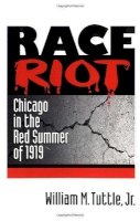 William M. Tuttle - Race Riot: CHICAGO IN THE RED SUMMER OF 1919 - 9780252065866 - V9780252065866
