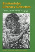 Gaard - Ecofeminist Literary Criticism: Theory, Interpretation, Pedagogy - 9780252067082 - V9780252067082