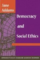 Jane Addams - Democracy and Social Ethics - 9780252070235 - V9780252070235
