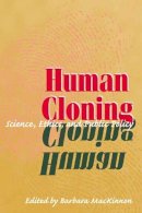 Mackinnon - Human Cloning: Science, Ethics, and Public Policy - 9780252070587 - V9780252070587