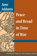 Jane Addams - Peace and Bread in Time of War - 9780252070938 - V9780252070938