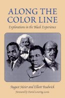 August Meier - Along the Color Line: EXPLORATIONS IN THE BLACK EXPERIENCE - 9780252071072 - V9780252071072