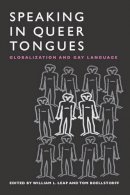 Leap - Speaking in Queer Tongues: GLOBALIZATION AND GAY LANGUAGE - 9780252071423 - V9780252071423