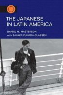 Daniel M. Masterson - The Japanese in Latin America - 9780252071447 - V9780252071447