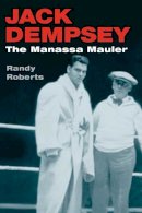Roberts - Jack Dempsey: THE MANASSA MAULER - 9780252071485 - V9780252071485
