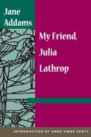 Jane Addams - My Friend, Julia Lathrop - 9780252071683 - V9780252071683