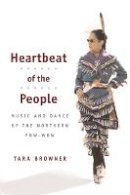 Tara Browner - Heartbeat of the People - 9780252071867 - V9780252071867
