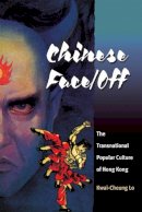 Kwai-Cheung Lo - Chinese Face/Off: The Transnational Popular Culture of Hong Kong - 9780252072284 - V9780252072284