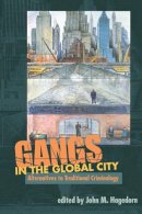 Hagedorn - GANGS IN THE GLOBAL CITY: Alternatives to Traditional Criminology - 9780252073373 - V9780252073373